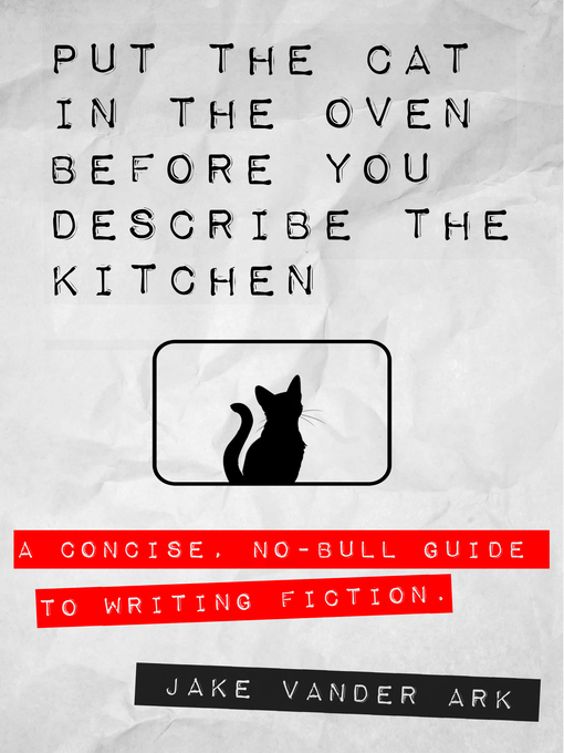 Title details for Put the Cat In the Oven Before You Describe the Kitchen by Jake Vander Ark - Available